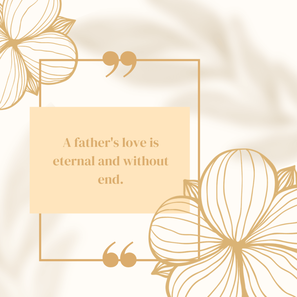 A father's love is eternal and without end.